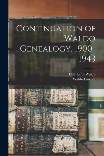 Cover image for Continuation of Waldo Genealogy, 1900-1943