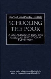 Cover image for Schooling the Poor: A Social Inquiry into the American Educational Experience