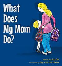 Cover image for What Does My Mom Do?