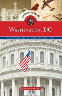 Cover image for Historical Tours Washington, DC: Trace the Path of America's Heritage