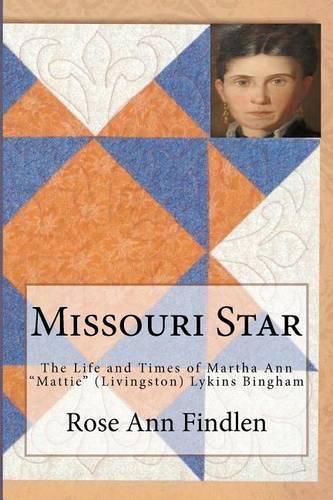 Cover image for Missouri Star: The Life and Times of Martha A.  Mattie  (Livingston) Lykins Bingham