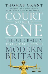 Cover image for Court Number One: The Old Bailey Trials that Defined Modern Britain