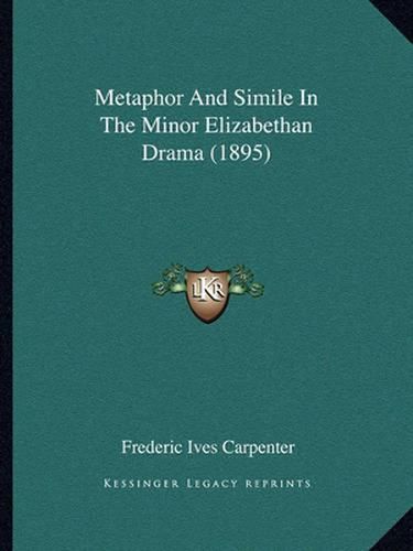 Metaphor and Simile in the Minor Elizabethan Drama (1895)