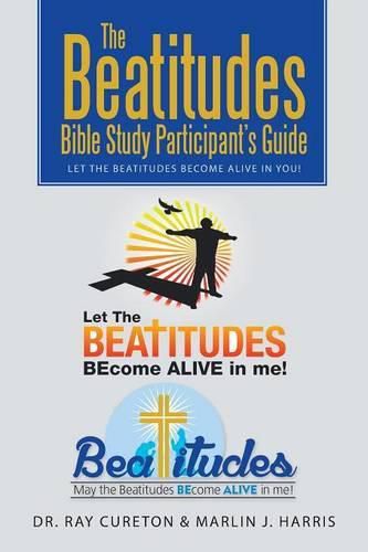 Cover image for The Beatitudes Bible Study Participant's Guide: Let the Beatitudes Become Alive in You!