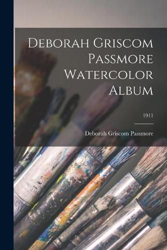 Cover image for Deborah Griscom Passmore Watercolor Album; 1911