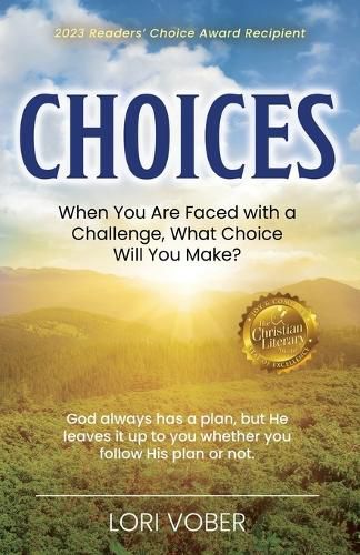 Cover image for Choices: When You Are Faced with a Challenge, What Choice Will You Make?