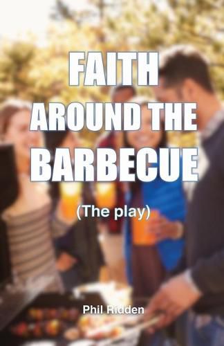 FAITH AROUND THE BARBECUE (The play)