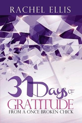 Cover image for 31 Days Of Gratitude From A Once Broken Chick: Thanking Your Way Back To Whole