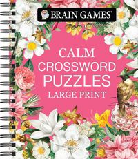 Cover image for Brain Games - Calm: Crossword Puzzles - Large Print