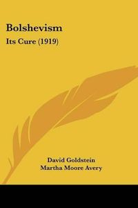 Cover image for Bolshevism: Its Cure (1919)