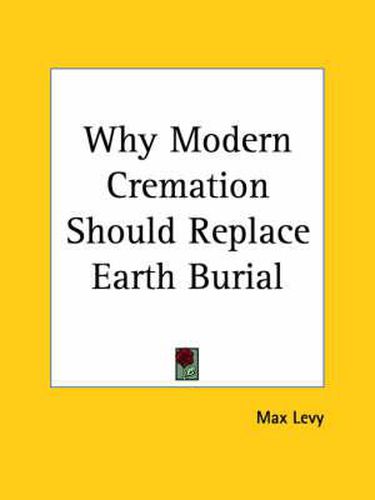 Cover image for Why Modern Cremation Should Replace Earth Burial (1885)