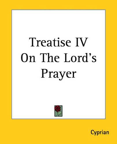 Cover image for Treatise IV On The Lord's Prayer