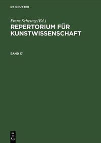 Cover image for Repertorium fur Kunstwissenschaft. Band 17