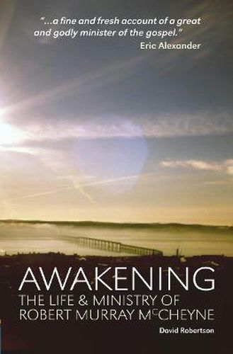 Awakening: The Life and Ministry of Robert Murray McCheyne