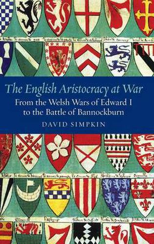 Cover image for The English Aristocracy at War: From the Welsh Wars of Edward I to the Battle of Bannockburn