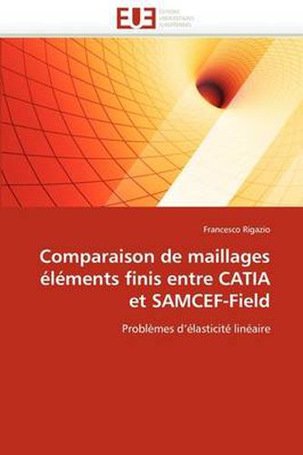 Cover image for Comparaison de Maillages L Ments Finis Entre Catia Et Samcef-Field