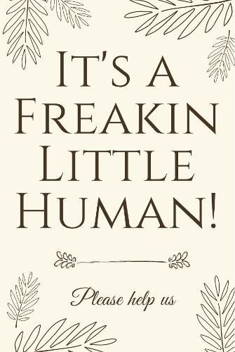 Cover image for It's A Freakin Little Human!: Hilarious & Unique Baby Shower Guest Book