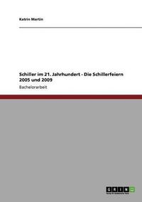 Cover image for Schiller Im 21. Jahrhundert - Die Schillerfeiern 2005 Und 2009