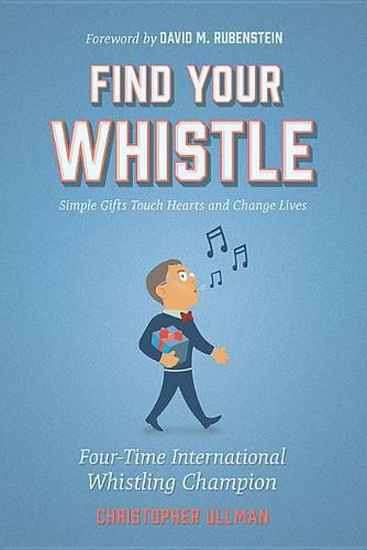 Find Your Whistle: Simple Gifts Touch Hearts and Change Lives