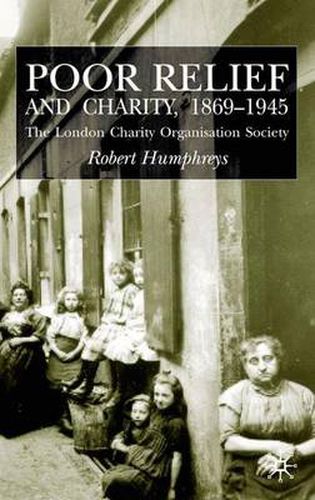 Cover image for Poor Relief and Charity 1869-1945: The London Charity Organisation Society