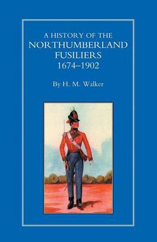 Cover image for History of the Northumberland Fusiliers 1674-1902