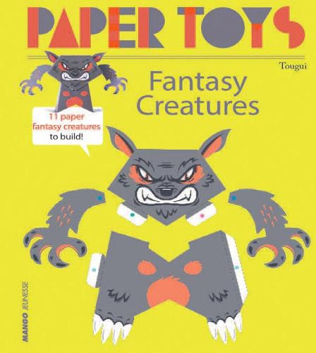 Paper Toys - Fantasy Creatures: 11 Paper Fantasy Creatures to Build