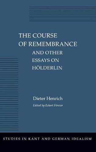 Cover image for The Course of Remembrance and Other Essays on Hoelderlin