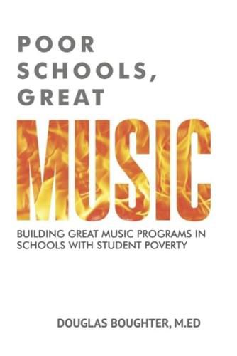 Poor Schools, Great Music: Building Great Music Programs in Schools with Student Poverty