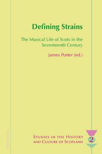 Cover image for Defining Strains: The Musical Life of Scots in the Seventeenth Century