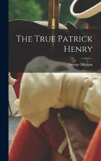 Cover image for The True Patrick Henry