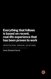 Cover image for Everything That Follows Is Based on Recent, Real-Life Experience That Has Been Proven to Work: Professional Survival Solutions