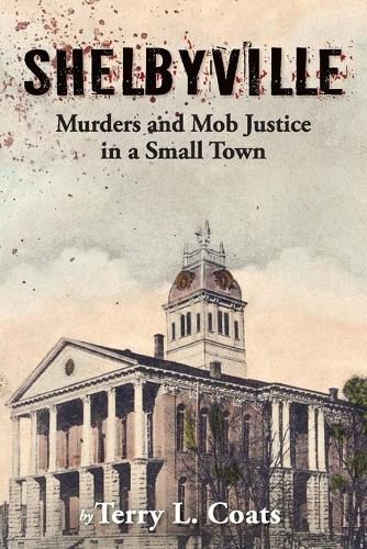 Cover image for Shelbyville - Murders and Mob Justice in a Small Town