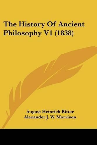 Cover image for The History of Ancient Philosophy V1 (1838)