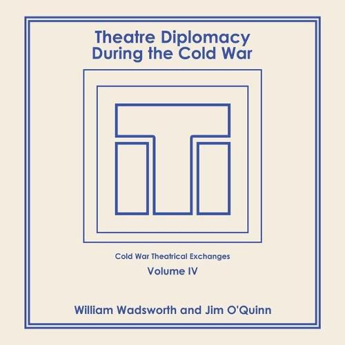 Cover image for Theatre Diplomacy During the Cold War: Volume 4: Cold War Theatrical Exchanges