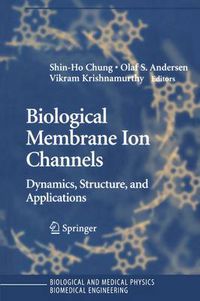 Cover image for Biological Membrane Ion Channels: Dynamics, Structure, and Applications