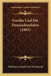 Cover image for Goethe Und Die Descendenzlehre (1903)