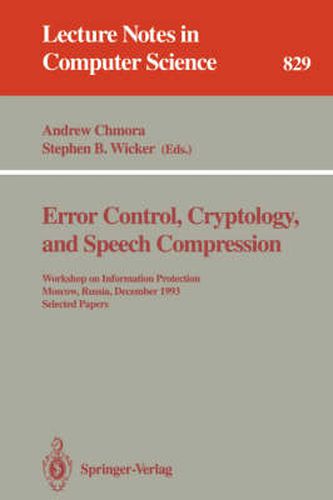Cover image for Error Control, Cryptology, and Speech Compression: Workshop on Information Protection, Moscow, Russia, December 6 - 9, 1993. Selected Papers