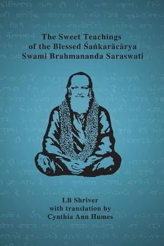 Cover image for The Sweet Teachings of the Blessed Sankaracarya Swami Brahmananda Saraswati