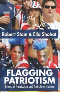 Cover image for Flagging Patriotism: Crises of Narcissism and Anti-Americanism