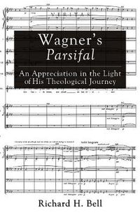 Cover image for Wagner's Parsifal: An Appreciation in the Light of His Theological Journey