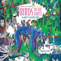 Cover image for Zendoodle Coloring Presents: Birds in the Forest: An Artist's Coloring Book