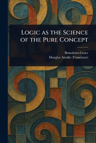 Cover image for Logic as the Science of the Pure Concept