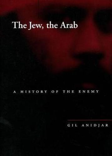 The Jew, the Arab: A History of the Enemy