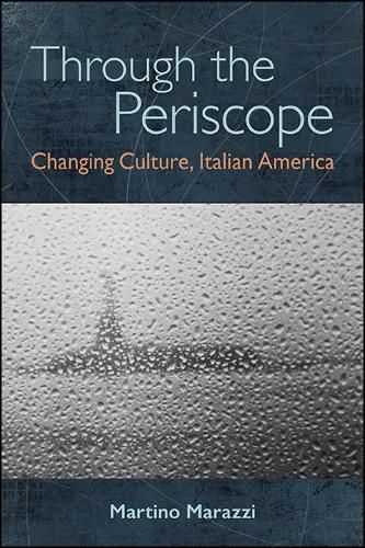 Cover image for Through the Periscope: Changing Culture, Italian America