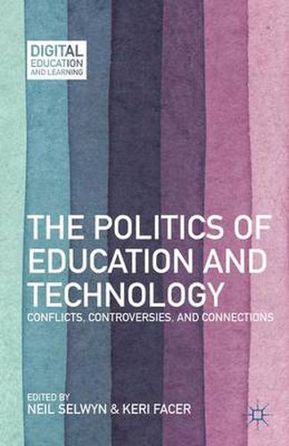 Cover image for The Politics of Education and Technology: Conflicts, Controversies, and Connections