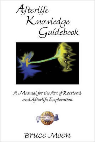 Cover image for Afterlife Knowledge Guidebook: A Manual for the Art of Retrieval and Afterlife Exploration Exploring the Afterlife Series