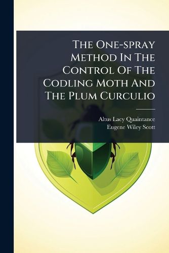 Cover image for The One-spray Method In The Control Of The Codling Moth And The Plum Curculio