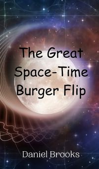 Cover image for The Great Space-Time Burger Flip