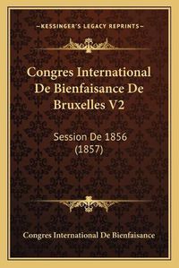 Cover image for Congres International de Bienfaisance de Bruxelles V2: Session de 1856 (1857)