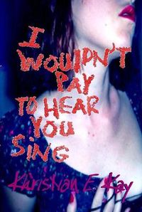 Cover image for I wouldn't pay to hear you sing